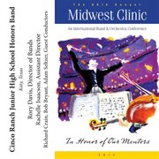 The 66th annual Midwest Clinic 2012. Cinco Ranch Junior High School Honors Band cover image
