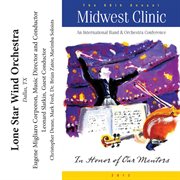 The 66th annual Midwest Clinic. Lone Star Wind Orchestra cover image