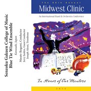 The 66th annual Midwest Clinic 2012. Senzoku Gakuen College of Music Blue Tie Wind Ensemble cover image