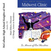 The 66th annual Midwest Clinic 2012. Mccallum High School Knights Of Steel cover image