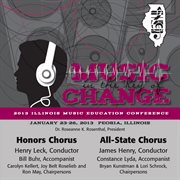 Music change : 2013 Illinois Music Education Conference. Honors Chorus ; All-State Chorus cover image