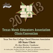 2013 Texas Music Educators Association clinic/convention. Texas Two-Year College Choral Directors Association All-State Choir cover image