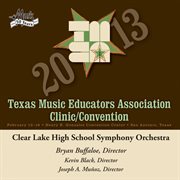 2013 Texas Music Educators Association (tmea) : Clear Lake High School Symphony Orchestra cover image