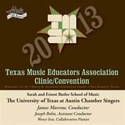 2013 Texas Music Educators Association clinic/convention. The University Of Texas at Austin Chamber Singers cover image