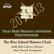 2013 Texas Music Educators Association clinic/convention. The Rice School Honors Choir cover image