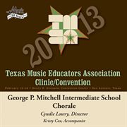 2013 Texas Music Educators Association clinic/convention. George P. Mitchell Intermediate School Chorale cover image
