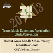 2013 Texas Music Educators Association (tmea) : Walnut Grove Middle School Varsity Tenor-Bass Choir cover image