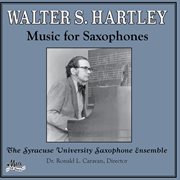 Walter Hartley : Music For Saxophones cover image