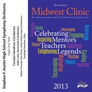 The 67th annual Midwest Clinic 2013. Stephen F. Austin High School Symphony Orchestra cover image