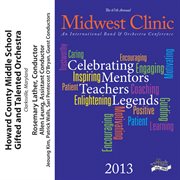 The 67th annual Midwest Clinic 2013. Howard County Middle School Gifted & Talented Orchestra cover image