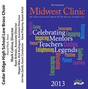 2013 Midwest Clinic : Cedar Ridge High School Low Brass Choir cover image