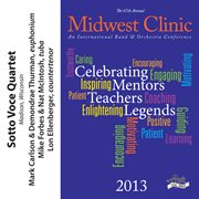 The 67th annual Midwest Clinic 2013. Sotto Voce Quartet cover image