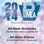 2014 Pennsylvania Music Educators Association (pmea) : All-State Orchestra & All-State Chorus [live] cover image