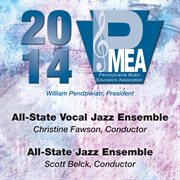 2014 Pennsylvania Music Educators Association (pmea) : All-State Vocal Jazz Ensemble & All-State J cover image
