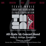 Texas Music Educators Association clinic/convention 2014. All-State 5a Concert Band cover image