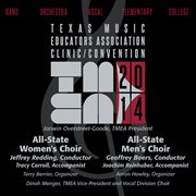 2014 Texas Music Educators Association (tmea) : All-State Women's Choir & All-State Men's Choir [l cover image