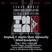 2014 Texas Music Educators Association (tmea) : Stephen F. Austin State University Wind Ensemble [ cover image