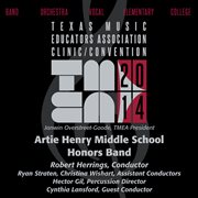Texas Music Educators Association clinic/convention 2014. Artie Henry Middle School Honors Band cover image