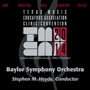2014 Texas Music Educators Association (tmea) : Baylor Symphony Orchestra [live] cover image