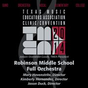 2014 Texas Music Educators Association (tmea) : Robinson Middle School Full Orchestra [live] cover image