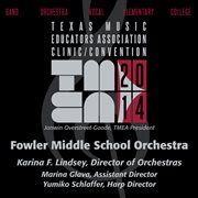2014 Texas Music Educators Association (tmea) : Fowler Middle School Orchestra [live] cover image