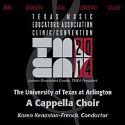 2014 Texas Music Educators Association (tmea) : University Of Texas At Arlington A Cappella Choir cover image
