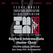 2014 Texas Music Educators Association (tmea) : Rayford Intermediate Honor Choir [live] cover image
