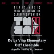 2014 Texas Music Educators Association (tmea) : De La Viña Elementary Orff Ensemble [live] cover image