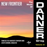 The Music Of Danner Greg, Vol. 3 : New Frontier cover image