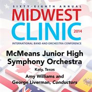 Sixty-eighth annual Midwest Clinic 2014. Mcmeans Junior Symphony Orchestra cover image