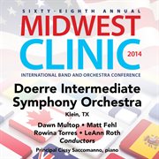Sixty-eighth annual Midwest Clinic 2014. Doerre Intermediate School Symphony Orchestra cover image