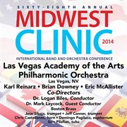Sixty-eighth annual Midwest Clinic 2014. Las Vegas Academy of the Arts Philharmonic Orchestra cover image