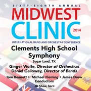 Sixty-eighth annual Midwest Clinic 2014. Clements High School Symphony cover image