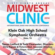 2014 Midwest Clinic : Klein Oak High School Symphonic Orchestra (live) cover image