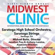 Sixty-eighth annual Midwest Clinic 2014. Saratoga High School Orchestra, Saratoga Strings cover image