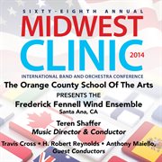 Sixty-eighth annual Midwest Clinic 2014. Frederick Fennell Wind Ensemble cover image