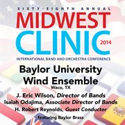 Sixty-eighth annual Midwest Clinic 2014. Baylor University Wind Ensemble cover image