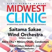 Sixty-eighth annual Midwest Clinic 2014. Saitama Sakae Wind Orchestra cover image