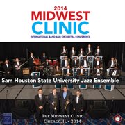 2014 Midwest Clinic : Sam Houston State University Jazz Ensemble (live) cover image