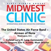Sixty-eighth annual Midwest Clinic 2014. The United States Air Force Band – Airmen Of Note cover image