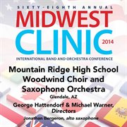 Sixty-eighth annual Midwest Clinic 2014. Mountain Ridge High School Woodwind Choir & Saxophone Orchestra cover image