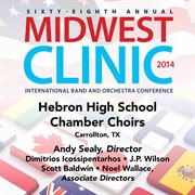 Sixty-eighth annual Midwest Clinic. Hebron High School Chamber Choirs cover image