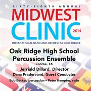 Sixty-eighth annual Midwest Clinic 2014. Oak Ridge High School Percussion Ensemble cover image