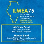 2015 Illinois Music Educators Association (ilmea) : All-State Band & Honors Band [live] cover image