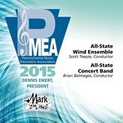 2015 Pennsylvania music educators association. All-State Wind Ensemble & All State Concert cover image