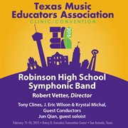 2015 Texas music educators association. Robinson High School Symphonic Band cover image