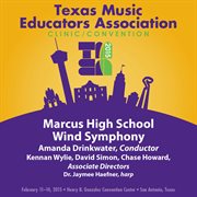 2015 Texas Music Educators Association (tmea) : Marcus High School Wind Symphony [live] cover image