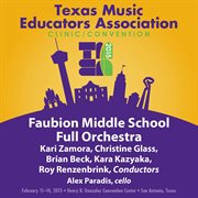 2015 Texas Music Educators Association (tmea) : Faubion Middle School Full Orchestra [live] cover image