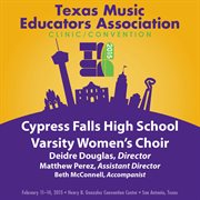 2015 Texas Music Educators Association (tmea) : Cypress Falls High School Varsity Women's Choir [l cover image