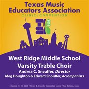 2015 Texas music educators association. West Ridge Middle School Varsity Treble Choir cover image